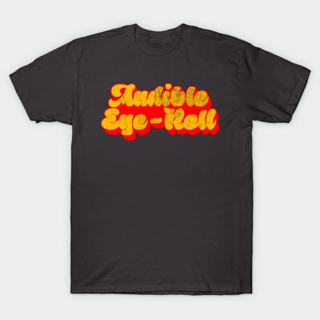 Audible Eye-Roll T-Shirt by Harley Warren